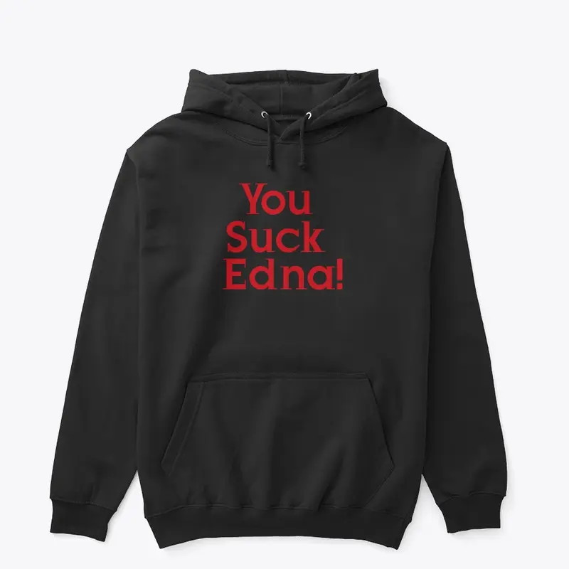 You Suck Edna 