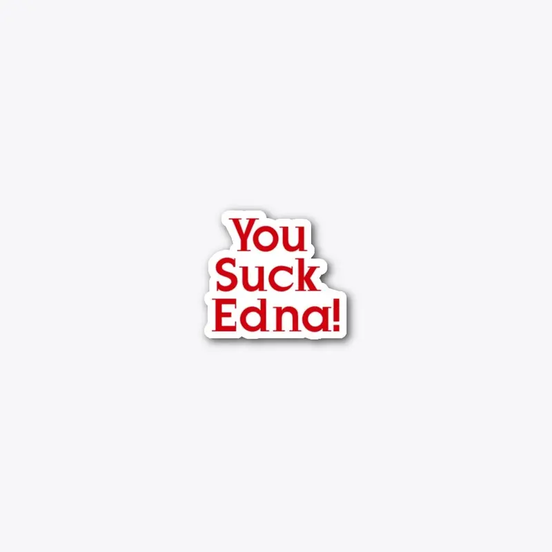 You Suck Edna 